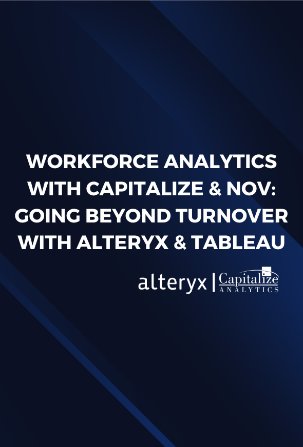 Workforce Analytics with Capitalize & NOV Going Beyond Turnover with Alteryx & Tableau